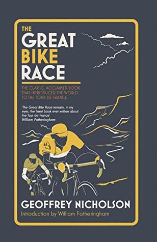 Read The Great Bike Race: The classic, acclaimed book that introduced a nation to the Tour de France - Geoffrey Nicholson | ePub