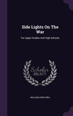 Download Side Lights on the War: For Upper Grades and High Schools - William Lewis Nida file in ePub