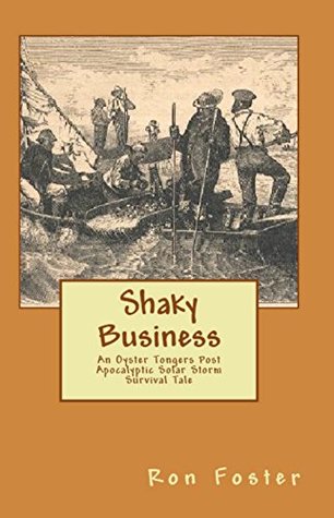 Download Shaky Business: An Oyster Tongers Apocalyptic Tale - Ron Foster file in ePub