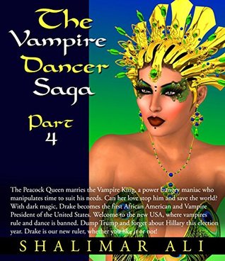 Read Online The Vampire Dancer Saga, Part 4: The Peacock Queen marries the Vampire King - Shalimar Ali | PDF