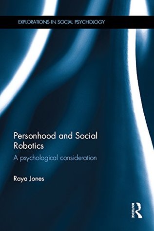 Download Personhood and Social Robotics: A psychological consideration (Explorations in Social Psychology) - Raya A. Jones | PDF