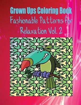 Full Download Grown Ups Coloring Book Fashionable Patterns for Relaxation Vol. 2 Mandalas - Jeffrey Wilcox | PDF