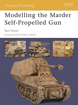 Read Modelling the Marder Self-Propelled Gun (Osprey Modelling) - Samuel Dwyer file in ePub