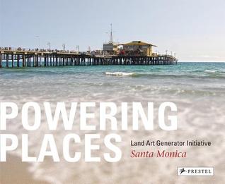 Download Powering Places: Land Art Generator Initiative, Santa Monica - Elizabeth Monoian | ePub