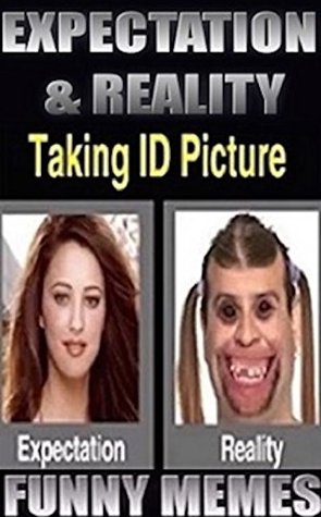 Download Memes: Expectation & Reality Funny Memes & Jokes (Funny Memes, Great Memes, Good Memes, Chill Memes, Nice Memes) - Memes file in PDF