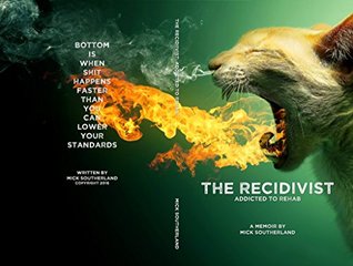 Read The Recidivist: A gut-wrenching tale of alcoholism, addiction and recovery. - Mick Southerland file in PDF