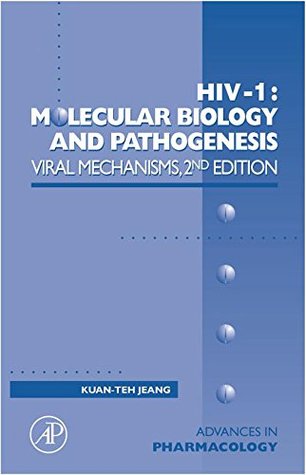 Download HIV-1: Molecular Biology and Pathogenesis: Viral Mechanisms: 55 (Advances in Pharmacology) - Kuan-Teh Jeang | PDF