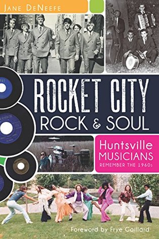 Full Download Rocket City Rock & Soul: Huntsville Musicians Remember the 1960s (American Chronicles) - Jane DeNeefe file in ePub