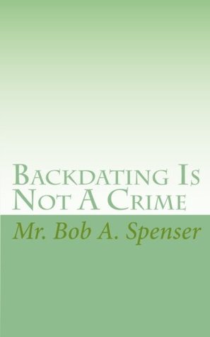 Read Backdating Is Not A Crime: Find out the inside scoop - Bob A. Spenser file in ePub