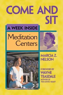 Full Download Come and Sit: A Week Inside Meditation Centers - Marcia Nelson file in ePub