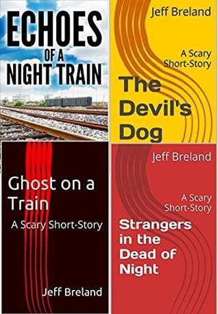 Full Download 4 Book Pkg. Echoes of a Night Train, The Devil's Dog, Ghost on a Train, Strangers in the Dead of Night - Jeff Breland | ePub