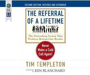 Full Download The Referral of a Lifetime: Never Make a Cold Call Again! - Tim Templeton file in ePub