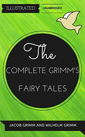 Read The Complete Grimm's Fairy Tales: By Jacob Grimm and Wilhelm Grimm : Illustrated & Unabridged - Jacob Grimm file in PDF