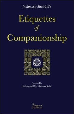 Read Etiquettes of Companionship: An English Translation of Adab As-Suhbah - Abdulwahhab ash-Sha'rani file in ePub