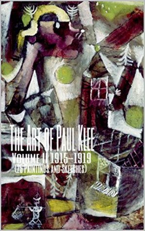 Full Download The Art of Paul Klee Volume II 1915-1919 (25 Paintings and Sketches): (The Amazing World of Art, Expressionism and Cubism Early Works) - Unique Journal | ePub
