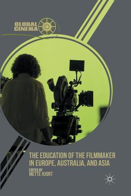 Read The Education of the Filmmaker in Europe, Australia, and Asia - Mette Hjort | ePub