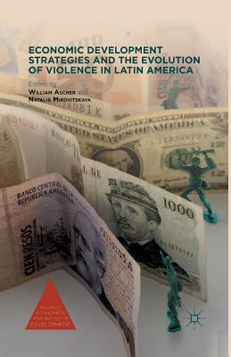 Full Download Economic Development Strategies and the Evolution of Violence in Latin America - William L. Ascher | ePub