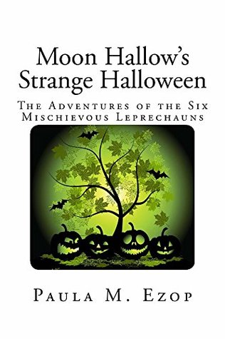 Read Moon Hallow's Strange Halloween: The Adventures of the Six Mischievous Leprechauns - Paula M. Ezop file in PDF