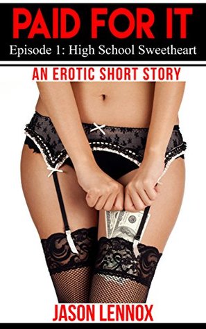 Download Paid for It: Episode 1: High School Sweetheart - Jason Lennox | ePub