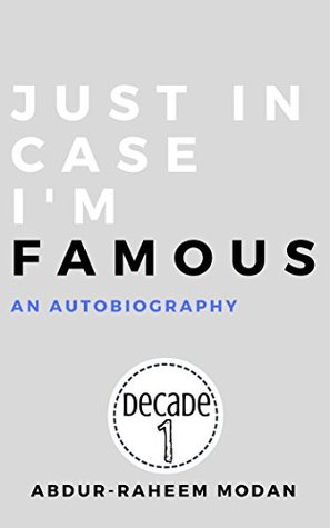 Download Just in Case I'm Famous: An Autobiography (Decade Book 1) - Abdur-Raheem Modan file in PDF