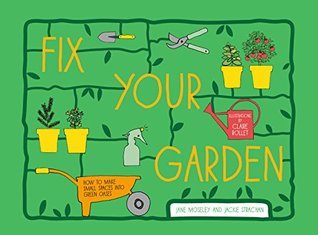 Download Fix Your Garden: How to make small spaces into green oases - Jane Moseley file in ePub
