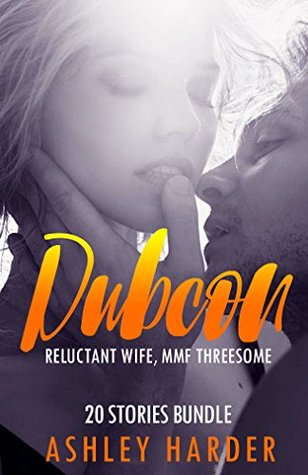 Read DUBCON ROMANCE -- 20 Stories, Reluctant Wife, MMF Threesome Menage Sex Erotica Bondage MFM Bundle - ASHLEY HARDER | PDF