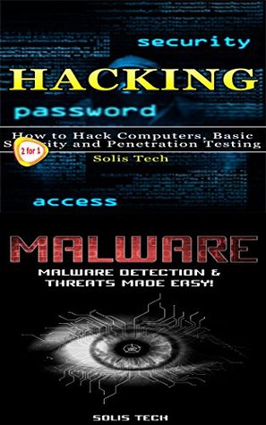 Read Online Hacking & Malware: How to Hack Computers, Basic Security and Penetration Testing & Malware Detection & Threats Made Easy! - Solis Tech | ePub