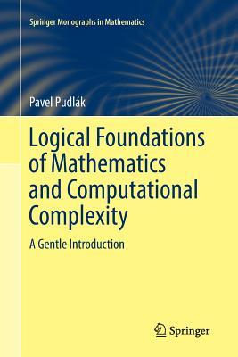 Download Logical Foundations of Mathematics and Computational Complexity: A Gentle Introduction - Pavel Pudlák | ePub
