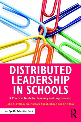 Full Download Distributed Leadership in Schools: A Practical Guide for Learning and Improvement (Eye on Education) - John A. Deflaminis file in ePub