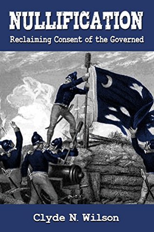 Download Nullification: Reclaiming Consent of the Governed (The Wilson Files Book 2) - Clyde N. Wilson file in ePub