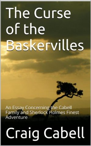 Download The Curse of the Baskervilles: An Essay Concerning the Cabell Family and Sherlock Holmes Finest Adventure - Craig Cabell file in PDF