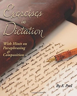 Read Online Exercises in Dictation: With Hints on Paraphrasing & Composition - F. Peel file in ePub