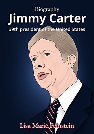Read Biography: Jimmy Carter, 39th president of the United States - Lisa Marie Feinstein file in PDF