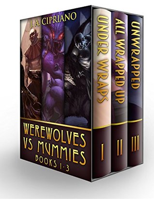 Full Download Werewolves vs. Mummies: Volumes 1-3: Under Wraps, All Wrapped Up, Unwrapped - J.A. Cipriano | PDF
