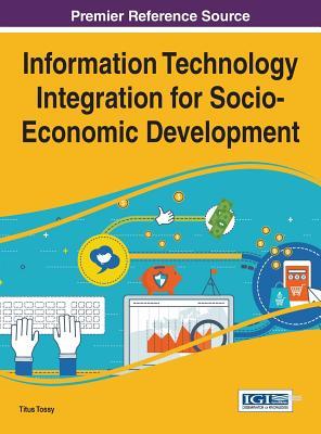 Download Information Technology Integration for Socio-Economic Development - Titus Tossy file in PDF
