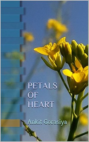 Full Download Petals Of Heart: The Essence Of A Poet's Life - Ankit Gorasiya file in PDF