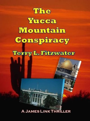 Read The Yucca Mountain Conspiracy (A James Link Thriller) - Terry Fitzwater file in PDF