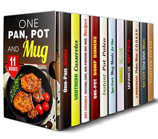 Download One Pan, Pot and Mug Box Set (11 in 1): Cook Everything You Need in One Pan, Mug, Pot and on One Sheet, Get these Amazing Casserole, Vegetarian, Japanese,  Dump Dinner Recipes (One Pot Dump Dinners) - Trina Grey file in PDF