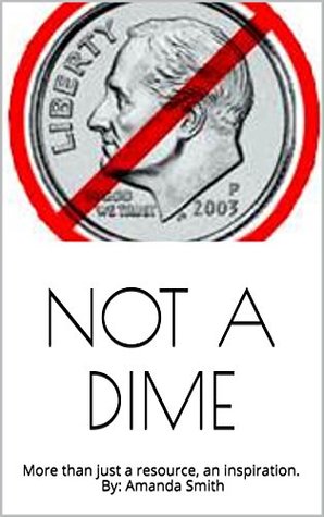 Download NOT A DIME: More than just a resource, an inspiration. By: Amanda Smith - Amanda Smith file in ePub