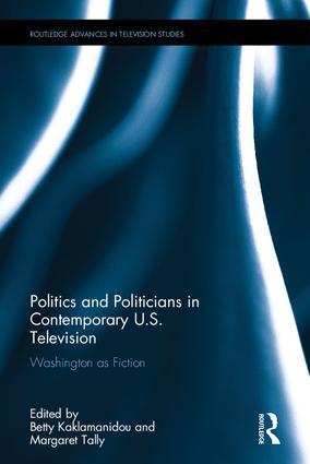 Download Politics and Politicians in Contemporary Us Television: Washington as Fiction - Betty Kaklamanidou file in PDF