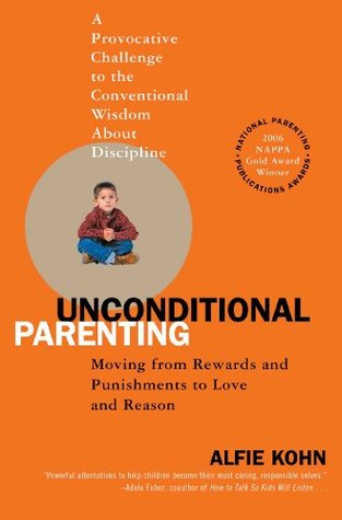 Read Unconditional Parenting: Moving from Rewards and Punishments to Love and Reason - Alfie Kohn file in PDF