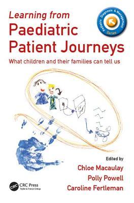Read Online Learning from Paediatric Patient Journeys: What Children and Their Families Can Tell Us - Chloe Macaulay | ePub