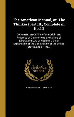 Read The American Manual, Or, the Thinker (Part III., Complete in Itself) - Joseph Bartlett Burleigh file in PDF