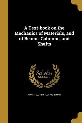 Read Online A Text-Book on the Mechanics of Materials, and of Beams, Columns, and Shafts - Mansfield Merriman file in ePub