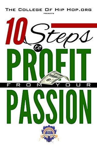 Read The College Of Hip Hop. Org Presents 10 Steps to Profit from Your Passion - Antoine Jackson file in ePub
