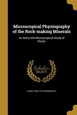 Read Microscopical Physiography of the Rock-Making Minerals: An Aid to the Microscopical Study of Rocks - Harry Rosenbusch file in ePub