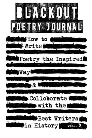 Read Blackout Poetry Journal: How to Write Poetry the Inspired Way & Colloborate with the Best Writers in History -  | ePub