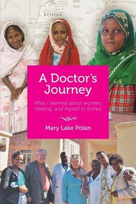 Read A Doctors's Journey: What I Learned about Women, Healing, and Myself in Eritrea - Mary Lake Polan file in ePub