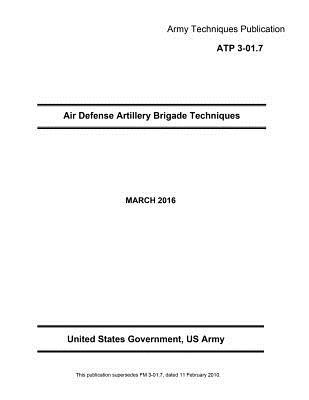 Read Army Techniques Publication Atp 3-01.7 Air Defense Artillery Brigade March 2016 - U.S. Department of the Army | ePub
