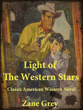 Read Light of the Western Stars: Classic American Western Novel - Zane Grey | ePub